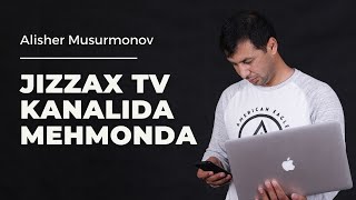 ALISHER MUSURMONOV "JIZZAX TV" KANALIDA "ASSALOM JIZZAX" DASTURI MEHMONI