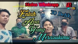 Status WHATSAPP  || Entah Apa Yang Merasukimu || ilir7 || 30detik