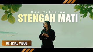 ONA HETHARUA - Stengah Mati | LAGU TIMUR (Official Video)