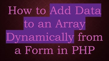 How to Add Data to an Array Dynamically from a Form in PHP
