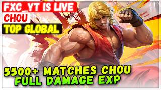 5500  Matches Chou Full Damage EXP [ Top Global Chou ] FXC_YT IS LIVE