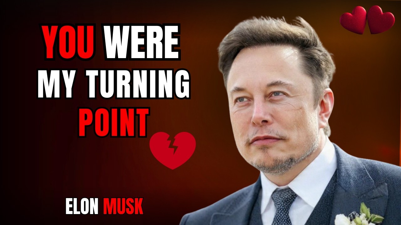 Elon Musk: “I Changed My Life in One Night — You Were on My Mind”