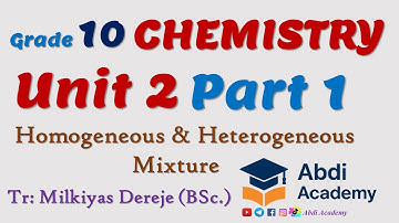 Chemistry Grade 10 | Unit 2 Part 1 | Solutions | Heterogenous and Homogenous Mixtures | Abdi Academy