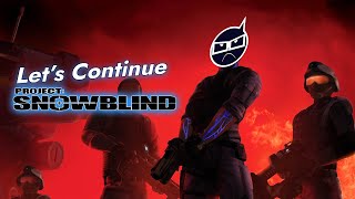 Decided to Continue || Project Snowblind - Part 2