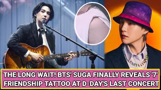 The Long Wait! BTS' Suga Finally Reveals '7' Friendship Tattoo At D-DAY's Last Concert