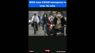 WHO says COVID emergency is over. So what does that mean|#shorts