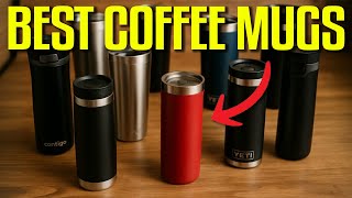 6 Best Travel Coffee Mugs In 2025 That Actually Keep Your Drinks Warm