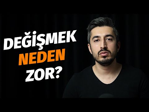 Değişmek Neden Zor?