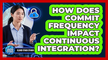 How Does Commit Frequency Impact Continuous Integration? - Cloud Stack Studio