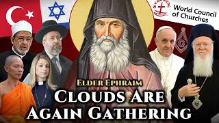 Clouds Are Again Gathering - Elder Ephraim of Arizona