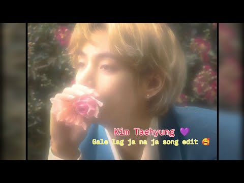 Kim Taehyung 💜 || gale lag ja na ja song edit 🥰🤗 #bts #kimtaehyung