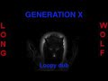 Generation X - Loopy dub - Extended Wolf