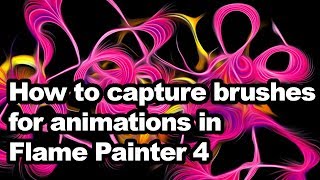 Flame Painter : Capture brush strokes for animations tutorial