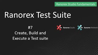 Ranorex fundamentals #7 Create, Build and Execute a Test Suite