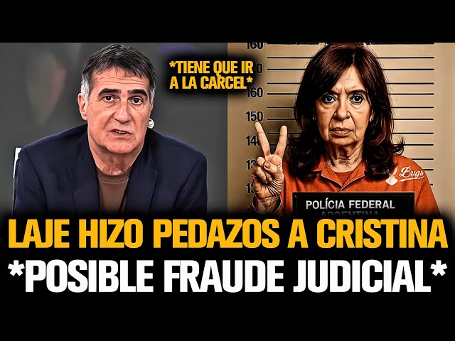 LAJE HIZO PEDAZOS A CRISTINA POR POSIBLE FRAUDE JUDICIAL