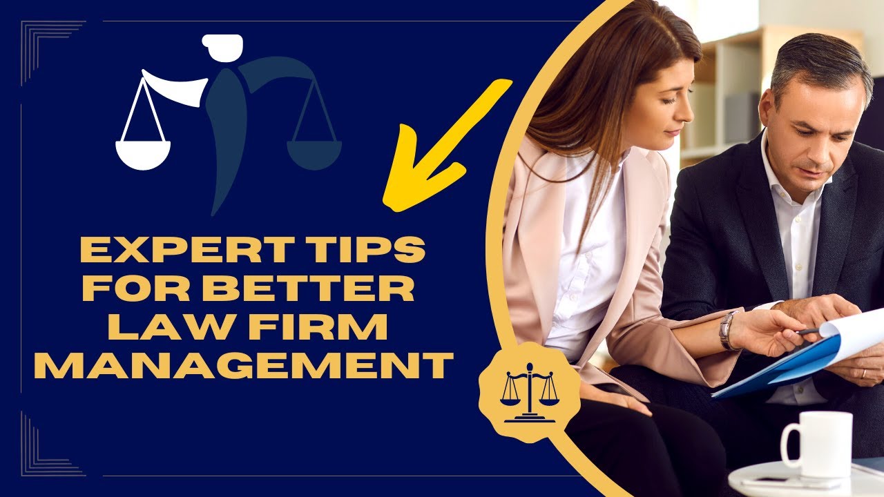 Expert Tips for Better Law Firm Management: Strategies for Succes