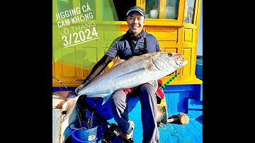 Alo Fishing | JIGGING CÁ CAM KHỔNG LỒ THÁNG 3/2024
