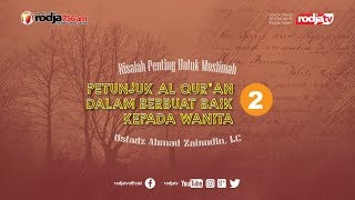 Risalah Muslimah : Petunjuk Al Qur'an Dalam Berbuat Baik Kepada Wanita l Ustadz Ahmad Zainudin, Lc.