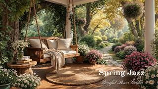 Spring Jazz At Peaceful Flower Garden | Enjoy Airy Atmosphere Of April With Elegant Jazz Ambience