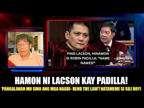 HAMON NI LACSON KAY PADILLA! ‘PANGALANAN MO SINO ANG MGA NAGBI- BEND THE LAW’! NATAMEME SI SILI BOY!