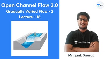 Gradually Varied Flow - 2 | Lec 16 | Open Channel Flow 2.0 | GATE 2022 | Mrigank Saurav