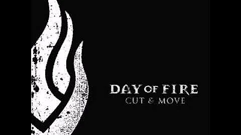 Day Of Fire - Cut And Move