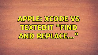 Apple: Xcode vs TextEdit "Find and Replace..."