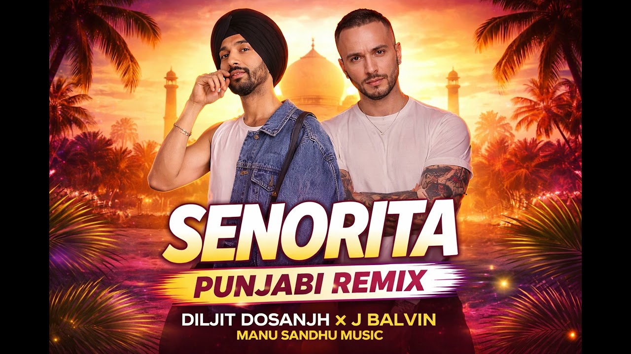 Senorita (Punjabi Remix) | Diljit Dosanjh ft. J Balvin | Manu Sandhu Music | 2025