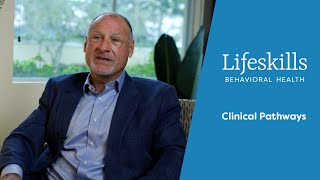 Lifeskills Behavioral Health |  Our Clinical Pathways to Recovery