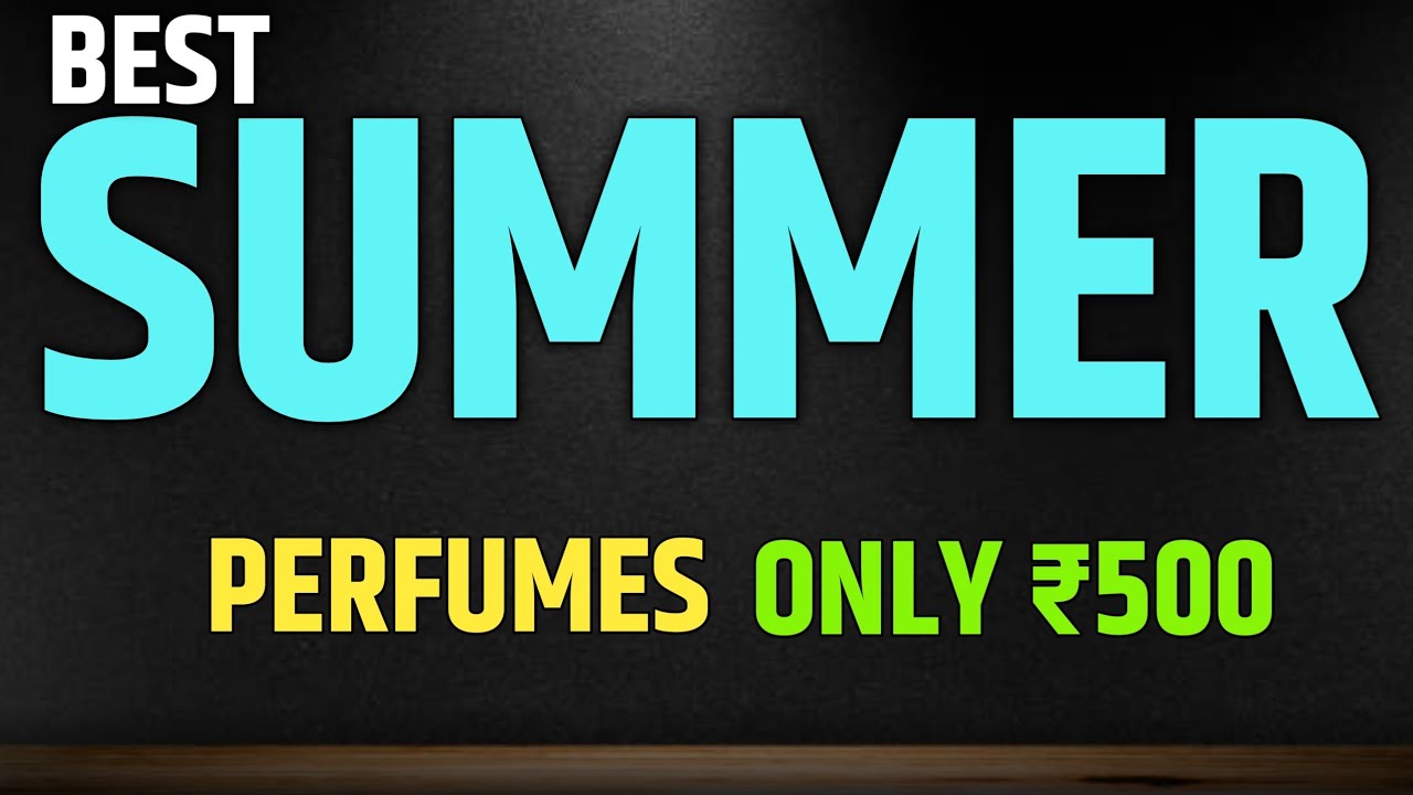 best summer perfumes under 500 Review zone is live