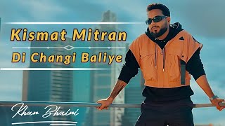 Kismat Mitran Di Changi Baliye Khan Bhaini | Qismat Mitran Di Changi Baliye Song