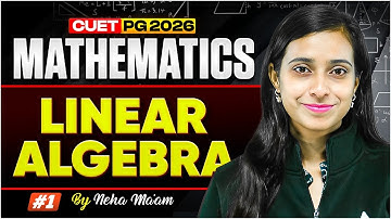 CUET PG MATHEMATICS 2026 | LINEAR ALGEBRA - 01 | SCQP19