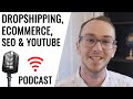 Dropshipping ecommerce seo youtube  brennan valeski podcast interview