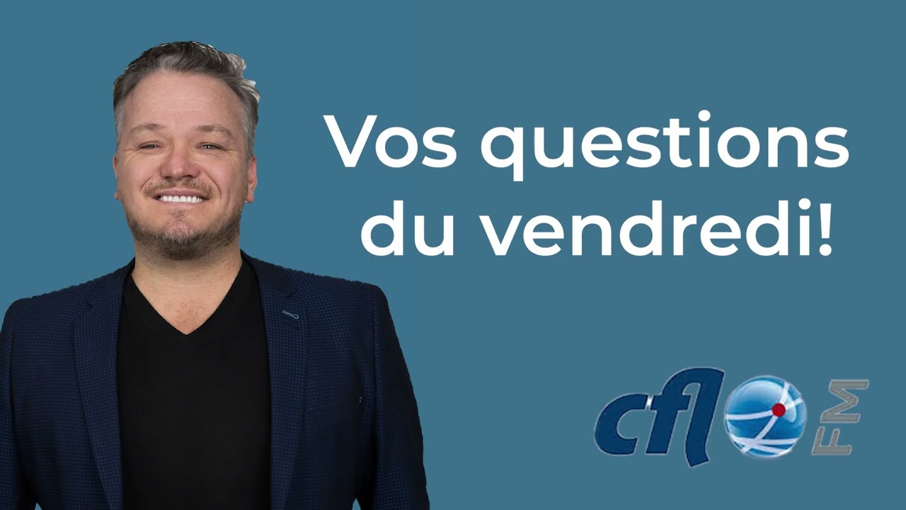 Vos questions du vendredi!