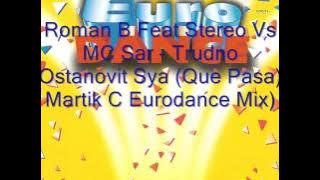 Roman B Feat Stereo Vs MC Sar - Trudno Ostanovit Sya (Que Pasa) (Martik C Eurodance Mix)