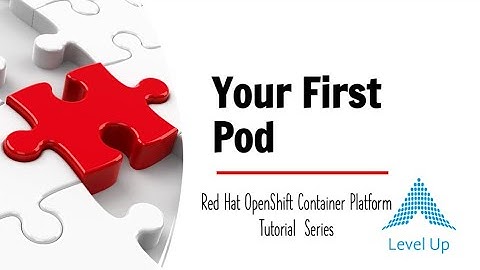 Your First Pod [OpenShift Tutorials]
