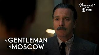 A Gentleman in Moscow | The Count Says Goodbye | SHOWTIME