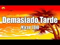 Micro TDH - Demasiado Tarde ( Letra / Lyrics ) ft. Lenny Tavarez