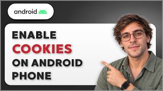 How to Enable Cookies on an Android Phone [2026 Full Guide]