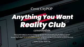 cover Citypop Anything You Wantlagu  Reality Club  Coverbydstn