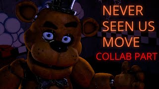 Fnafsfm Never Seen Us Move Collab Part For