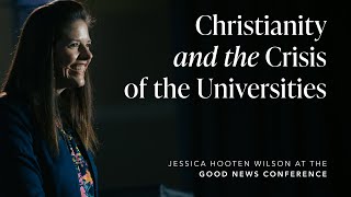 Christianity and the Crisis of the Universities - Jessica Hooten Wilson