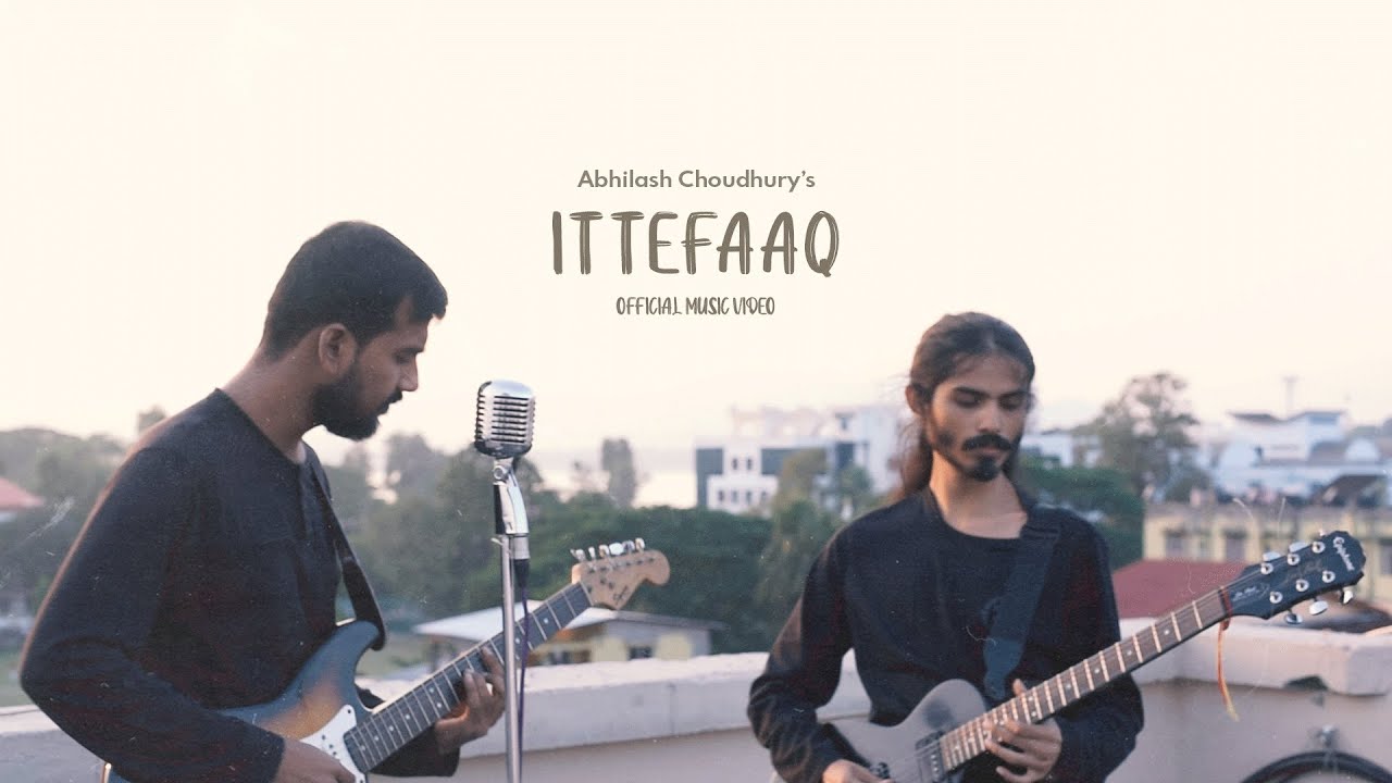ITTEFAAQ   Abhilash Choudhury Official Music Video