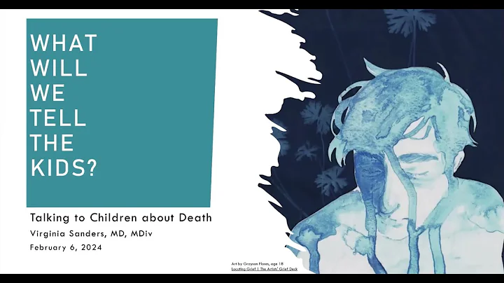 Talking to Children about Death, Virginia Sanders, MD, MDiv