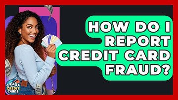 How Do I Report Credit Card Fraud? - Crazy About Credit Cards