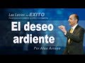 La fe y el Deseo Ardiente para lograr atraer todo lo que deseas- Alex Arroyo