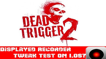 Dead Trigger 2| Display Recorder Tweak Test | Seek And Destroy Gameplay
