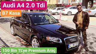 Audi A4 2.0 Tdi Multi Tronic B7 / 150 Bin TL ye Premium Araç Alınır mı ?