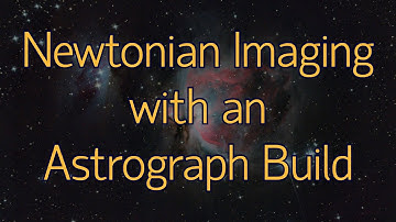 RAC Imaging Meeting — Newtonian Imaging with an Astrograph Build