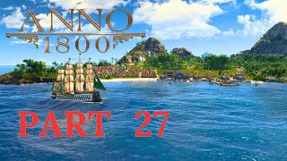 Lets Play Anno 1800 Part 27